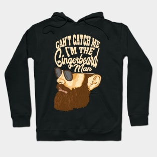 Can't Catch Me I'm The Gingerbeard Man Hoodie